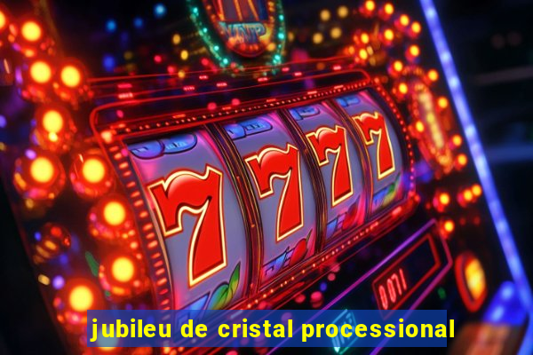 jubileu de cristal processional